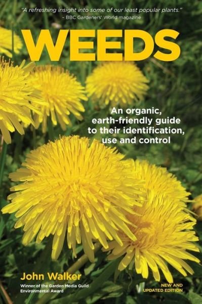 Cover for Walker, Dr John (University of Cambridge) · Weeds: An Organic, Earth-Friendly Guide to Their Identification, Use and Control (Paperback Book) [2 Revised edition] (2016)