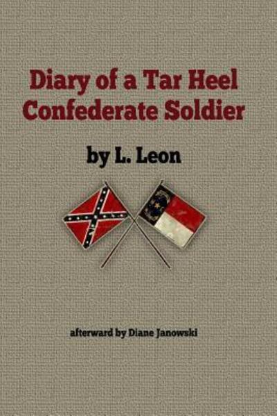 Cover for Louis Leon · Diary of A Tar Heel Confederate Soldier (Taschenbuch) (2015)