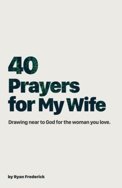 Cover for Ryan Frederick · 40 Prayers for My Wife (Paperback Book) (2018)