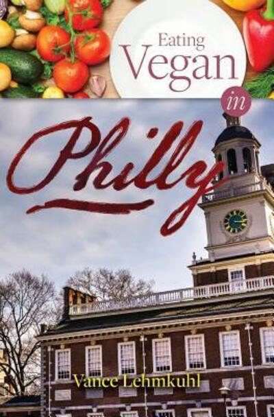 Cover for Vance Lehmkuhl · Eating Vegan in Philly (Paperback Book) (2016)