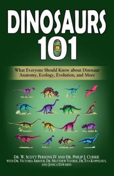 Cover for Philip J Currie · Dinosaurs 101: What Everyone Should Know about Dinosaur Anatomy, Ecology, Evolution, and More (Taschenbuch) (2019)