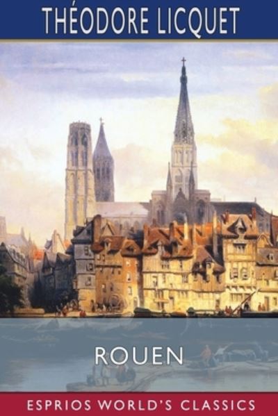Cover for Théodore Licquet · Rouen (Esprios Classics) (Paperback Book) (2025)