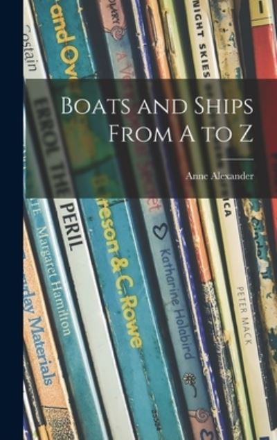 Cover for Anne Alexander · Boats and Ships From A to Z (Hardcover Book) (2021)