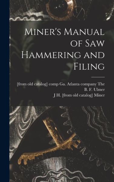 Cover for J. H. Miner · Miner's Manual of Saw Hammering and Filing (Book) (2022)