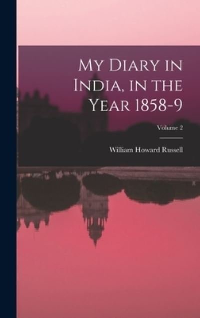 Cover for William Howard Russell · My Diary in India, in the Year 1858-9; Volume 2 (Book) (2022)