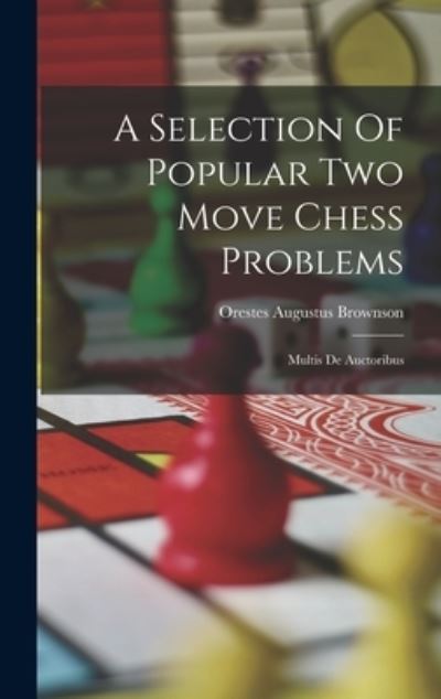 Cover for Orestes Augustus Brownson · Selection of Popular Two Move Chess Problems (Book) (2022)