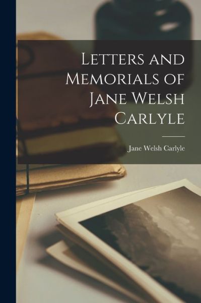 Cover for Jane Welsh Carlyle · Letters and Memorials of Jane Welsh Carlyle (Book) (2022)