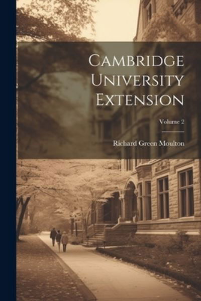 Cover for Richard Green Moulton · Cambridge University Extension; Volume 2 (Bok) (2023)