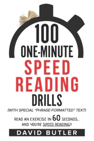 100 One-Minute Speed Reading Drills : Read an Exercise in 60 Seconds... and You're Speed Reading!! - David Butler - Bøger - Independently published - 9781071378342 - 1. september 2016