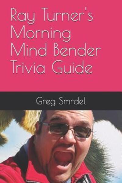 Cover for Greg Smrdel · Ray Turner's Morning Mind Bender Trivia Guide (Pocketbok) (2019)