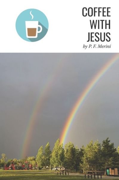 Coffee With Jesus - P F Merini - Böcker - Independently Published - 9781086075342 - 29 juli 2019