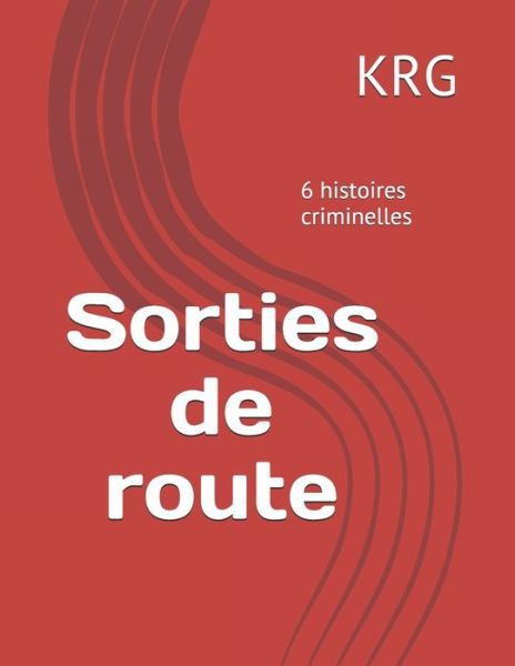 Cover for Krg · Sorties de route Nouvelles (Taschenbuch) (2019)