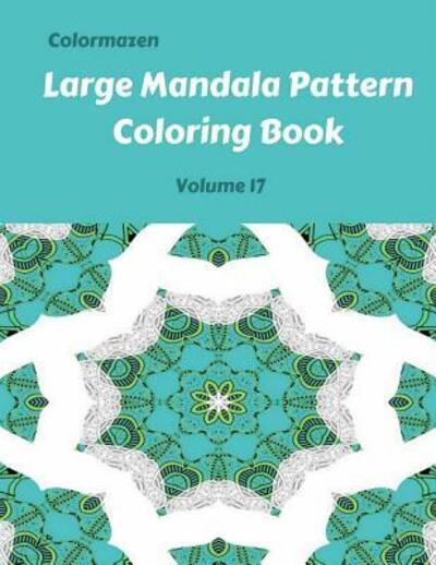 Cover for Carol Bell · Large Mandala Pattern Coloring Book Volume 17 (Paperback Book) (2019)