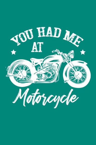 You Had Me At Motorcycle - Motorhead Lennie - Bücher - Independently Published - 9781093413342 - 11. Dezember 2019