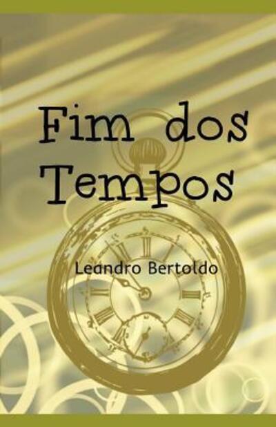 Cover for Leandro Bertoldo · Fim dos Tempos (Paperback Book) (2019)