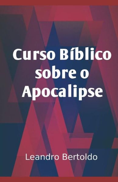 Cover for Leandro Bertoldo · Curso B blico Sobre o Apocalipse (Paperback Book) (2019)