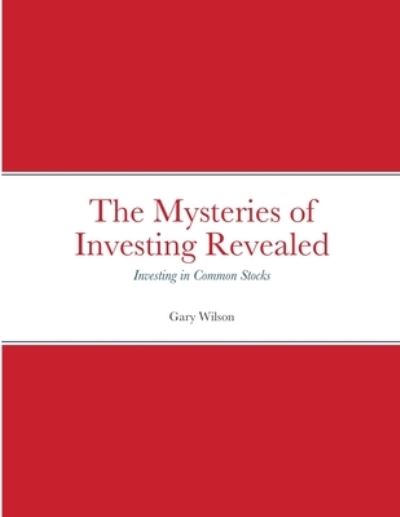 The Mysteries of Investing Revealed - James Moore - Books - Lulu.com - 9781105015342 - July 6, 2021