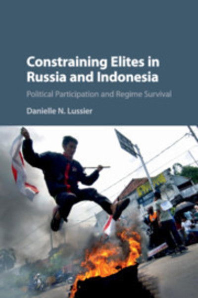 Cover for Lussier, Danielle N. (Grinnell College, Iowa) · Constraining Elites in Russia and Indonesia: Political Participation and Regime Survival (Paperback Bog) (2018)