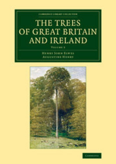 Cover for Henry John Elwes · The Trees of Great Britain and Ireland - Cambridge Library Collection - Botany and Horticulture (Taschenbuch) (2014)