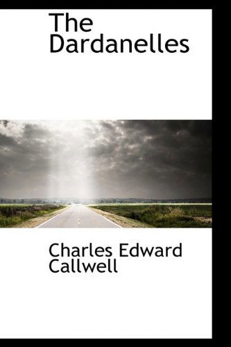 Cover for Charles Edward Callwell · The Dardanelles (Hardcover Book) (2009)