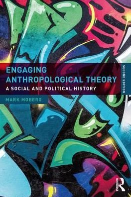 Cover for Moberg, Mark (University of South Alabama, USA) · Engaging Anthropological Theory: A Social and Political History (Paperback Bog) (2018)