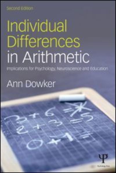 Cover for Dowker, Ann (University of Oxford, UK) · Individual Differences in Arithmetic: Implications for Psychology, Neuroscience and Education (Paperback Book) (2019)