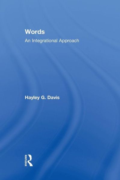 Cover for Hayley G. Davis · Words - An Integrational Approach - Routledge Advances in Communication and Linguistic Theory (Paperback Book) (2015)