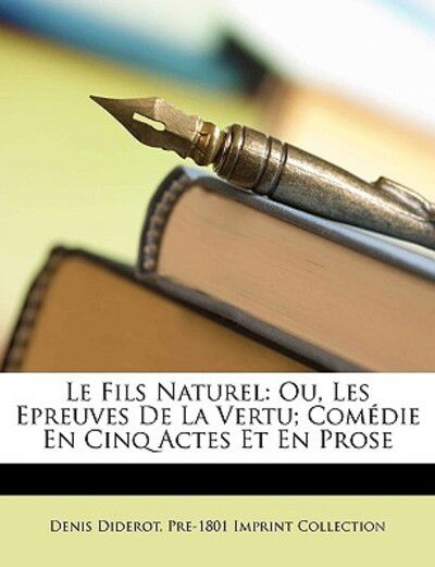 Le Fils Naturel: Ou, Les Epreuv - Diderot - Books -  - 9781148359342 - 