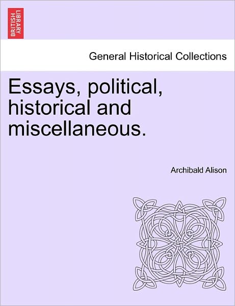 Cover for Alison, Archibald, Sir · Essays, Political, Historical and Miscellaneous. (Paperback Book) (2011)