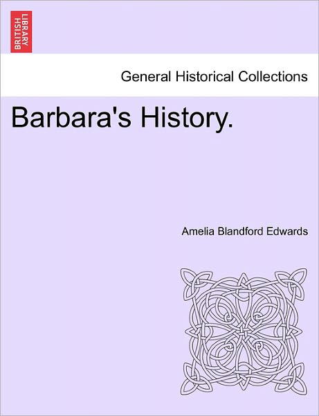 Cover for Amelia Blandford Edwards · Barbara's History. (Taschenbuch) (2011)