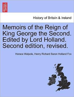 Cover for Horace Walpole · Memoirs of the Reign of King George the Second. Edited by Lord Holland. Second Edition, Revised. (Paperback Bog) (2011)