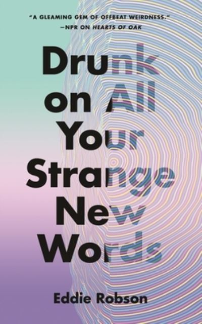 Cover for Eddie Robson · Drunk on All Your Strange New Words (Hardcover Book) (2022)