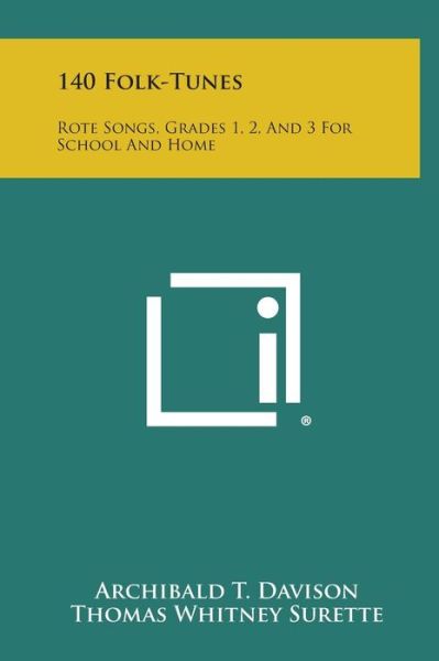 Cover for Archibald T Davison · 140 Folk-tunes: Rote Songs, Grades 1, 2, and 3 for School and Home (Hardcover Book) (2013)