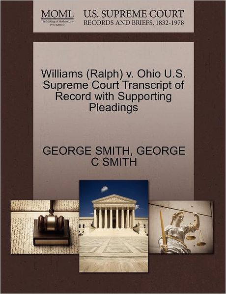 Cover for George Smith · Williams (Ralph) V. Ohio U.s. Supreme Court Transcript of Record with Supporting Pleadings (Paperback Book) (2011)