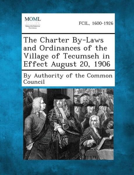 Cover for By Authority of the Common Council · The Charter By-laws and Ordinances of the Village of Tecumseh in Effect August 20, 1906 (Paperback Book) (2013)