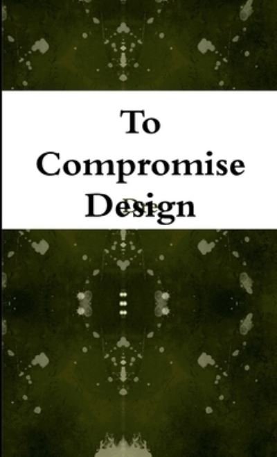 Cover for Dre · To Compromise Design (Bog) (2010)