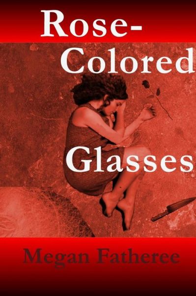 Cover for Megan Fatheree · Rose-colored Glasses (Paperback Book) (2014)