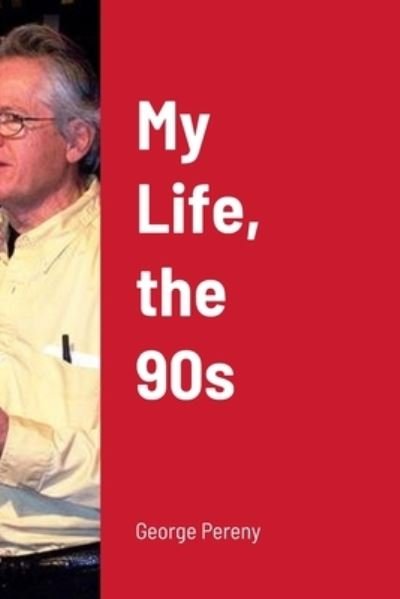 Cover for George Pereny · My Life, The 90s (Bog) (2023)