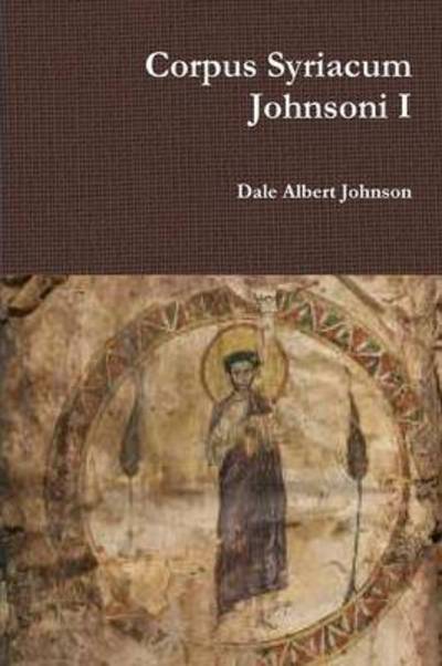 Cover for Dale Albert Johnson · Corpus Syriacum Johnsoni I (Paperback Book) (2014)