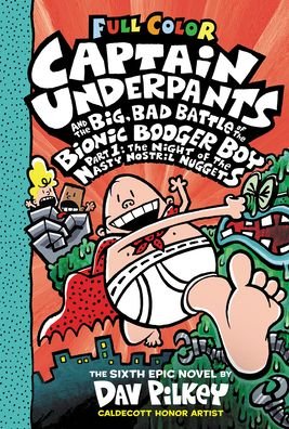 Cover for Dav Pilkey · Captain Underpants and the Big, Bad Battle of the Bionic Booger Boy, Part 1: The Night of the Nasty Nostril Nuggets: Color Edition (Captain Underpants #6) - Captain Underpants (Hardcover Book) [Color edition] (2023)