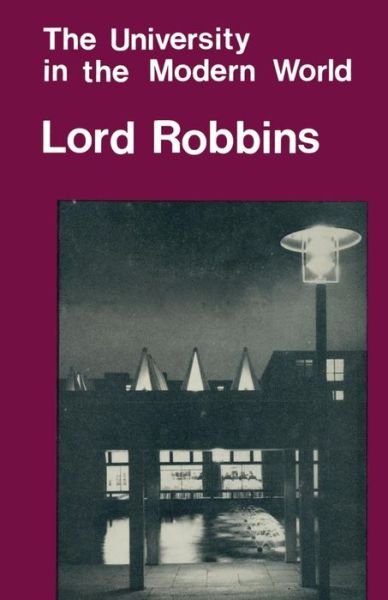 Cover for Lord Robbins · The University in the Modern World: and other papers on higher education (Paperback Book) [1st ed. 1966 edition] (1966)