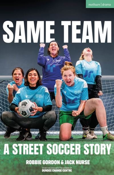 Same Team — A Street Soccer Story - Modern Plays - Robbie Gordon - Books - Bloomsbury Publishing PLC - 9781350459342 - December 8, 2023