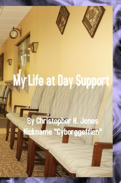 Cover for Christopher Jones · My Life at Day Support - Paperback (Book) (2022)