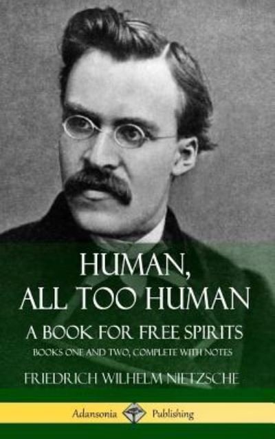 Cover for Friedrich Wilhelm Nietzsche · Human, All Too Human, A Book for Free Spirits (Hardcover Book) (2018)