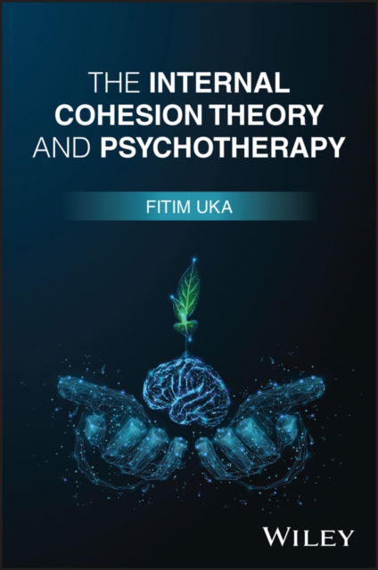 Cover for Uka, Fitim (Ludwig Maximilian University; University of Freiburg, Germany) · The Internal Cohesion Theory and Psychotherapy (Paperback Book) (2025)