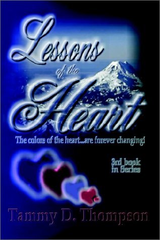 Lessons of the Heart - Tammy D. Thompson - Kirjat - AuthorHouse - 9781403328342 - maanantai 21. lokakuuta 2002