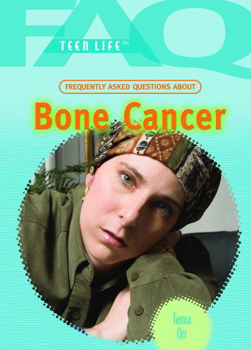 Cover for Tamra B. Orr · Frequently Asked Questions About Bone Cancer (Faq: Teen Life) (Inbunden Bok) (2007)