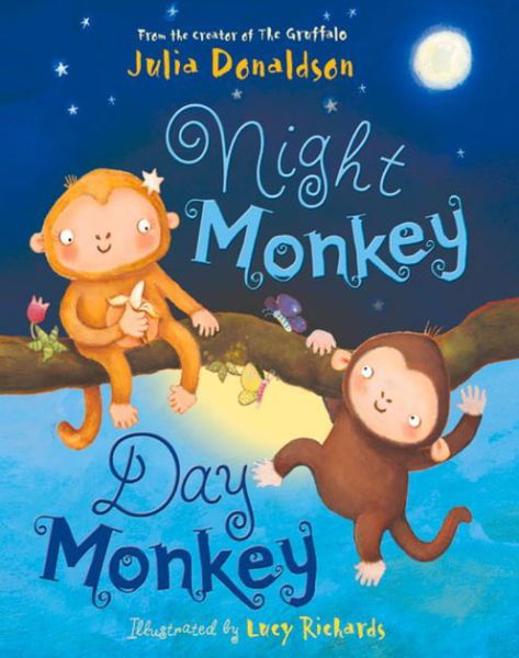 Night Monkey, Day Monkey - Julia Donaldson - Bücher - HarperCollins Publishers - 9781405283342 - 2. Juni 2016