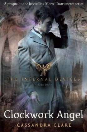 The Infernal Devices 1: Clockwork Angel - The Infernal Devices - Cassandra Clare - Kirjat - Walker Books Ltd - 9781406330342 - torstai 3. maaliskuuta 2011