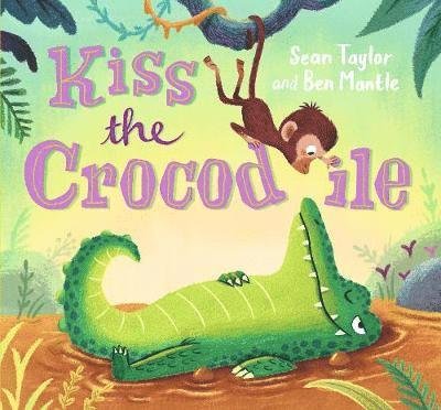 Cover for Sean Taylor · Kiss the Crocodile (Hardcover Book) (2019)